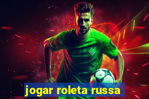 jogar roleta russa